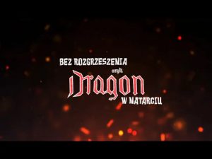 Bez Rozgrzeszenia, czyli Dragon w natarciu! cz.I